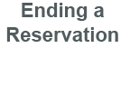 Ending a Reservation
