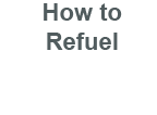 How to Refuel